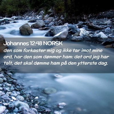 Picture 02 - Johannes 12:48 NORSK - den som forkaster mig og ikke tar imot mine ord, - Bible Verse Picture
