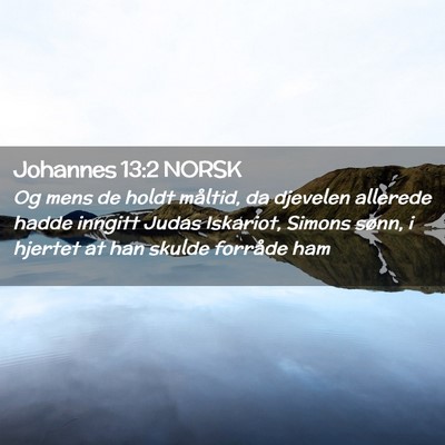 Picture 02 - Johannes 13:2 NORSK - Og mens de holdt måltid, da djevelen allerede - Bible Verse Picture