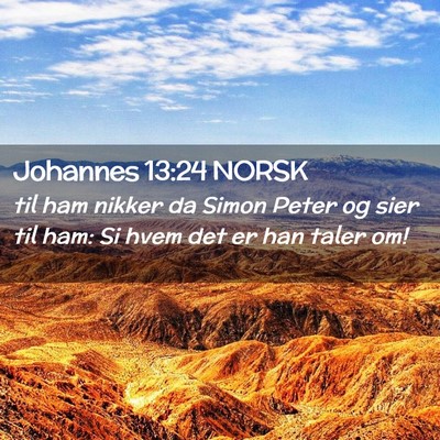 Picture 02 - Johannes 13:24 NORSK - til ham nikker da Simon Peter og sier til ham: Si - Bible Verse Picture