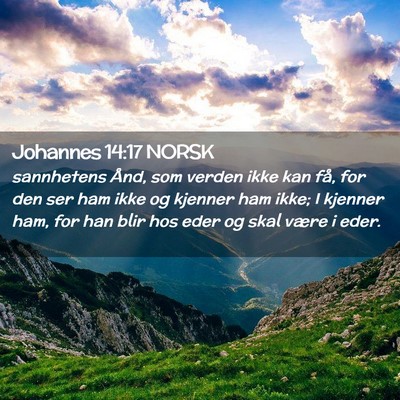 Picture 02 - Johannes 14:17 NORSK - sannhetens Ånd, som verden ikke kan få, for den - Bible Verse Picture
