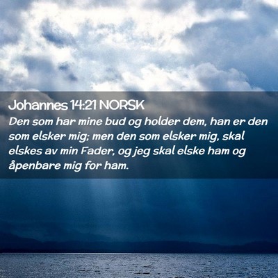 Picture 02 - Johannes 14:21 NORSK - Den som har mine bud og holder dem, han er den - Bible Verse Picture