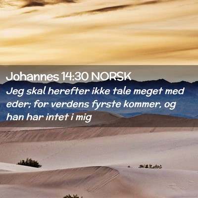 Picture 02 - Johannes 14:30 NORSK - Jeg skal herefter ikke tale meget med eder; for - Bible Verse Picture