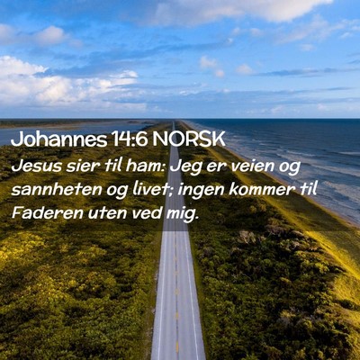 Picture 02 - Johannes 14:6 NORSK - Jesus sier til ham: Jeg er veien og sannheten og - Bible Verse Picture