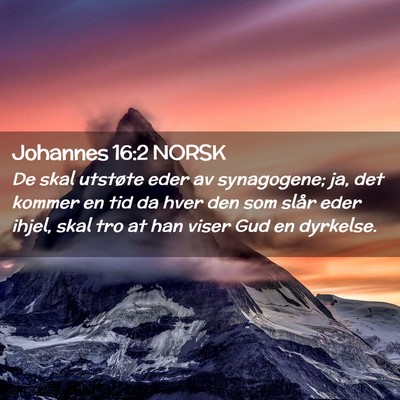 Picture 02 - Johannes 16:2 NORSK - De skal utstøte eder av synagogene; ja, det - Bible Verse Picture