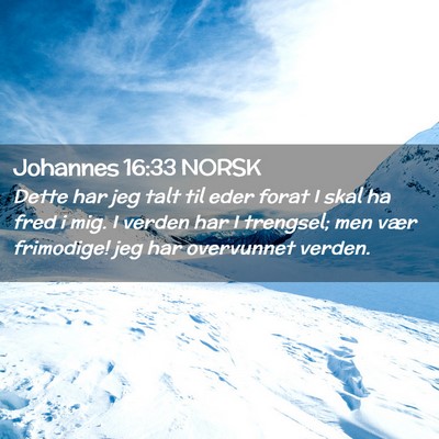 Picture 02 - Johannes 16:33 NORSK - Dette har jeg talt til eder forat I skal ha fred - Bible Verse Picture