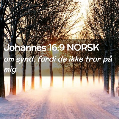 Picture 02 - Johannes 16:9 NORSK - om synd, fordi de ikke tror på - Bible Verse Picture