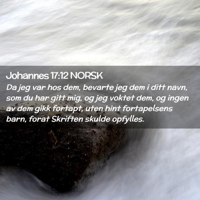 Picture 02 - Johannes 17:12 NORSK - Da jeg var hos dem, bevarte jeg dem i ditt navn, - Bible Verse Picture
