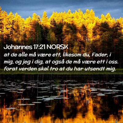 Picture 02 - Johannes 17:21 NORSK - at de alle må være ett, likesom du, Fader, i - Bible Verse Picture