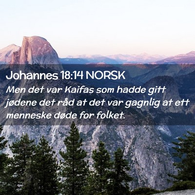 Picture 02 - Johannes 18:14 NORSK - Men det var Kaifas som hadde gitt jødene det - Bible Verse Picture
