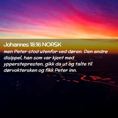 Picture 02 - Johannes 18:16 NORSK - men Peter stod utenfor ved døren. Den andre - Bible Verse Picture