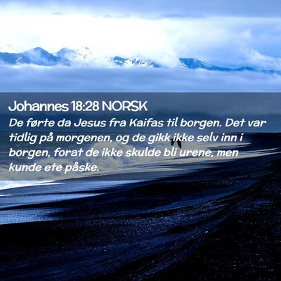 Picture 02 - Johannes 18:28 NORSK - De førte da Jesus fra Kaifas til borgen. Det var - Bible Verse Picture