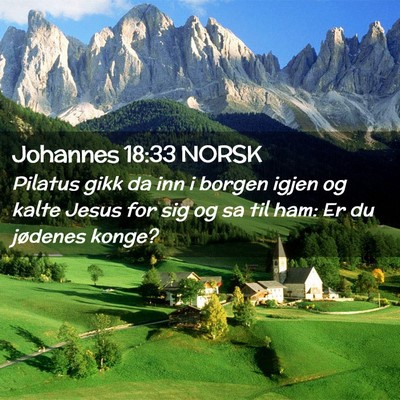 Picture 02 - Johannes 18:33 NORSK - Pilatus gikk da inn i borgen igjen og kalte Jesus - Bible Verse Picture