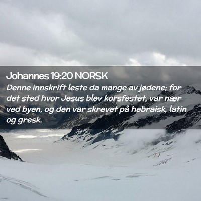 Picture 02 - Johannes 19:20 NORSK - Denne innskrift leste da mange av jødene; for - Bible Verse Picture