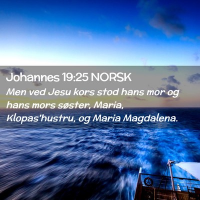 Picture 02 - Johannes 19:25 NORSK - Men ved Jesu kors stod hans mor og hans mors - Bible Verse Picture