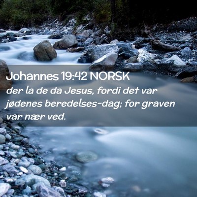 Picture 02 - Johannes 19:42 NORSK - der la de da Jesus, fordi det var jødenes - Bible Verse Picture