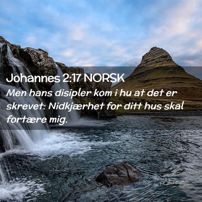 Picture 02 - Johannes 2:17 NORSK - Men hans disipler kom i hu at det er skrevet: - Bible Verse Picture