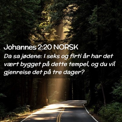Picture 02 - Johannes 2:20 NORSK - Da sa jødene: I seks og firti år har det vært - Bible Verse Picture