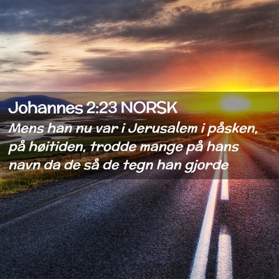 Picture 02 - Johannes 2:23 NORSK - Mens han nu var i Jerusalem i påsken, på - Bible Verse Picture