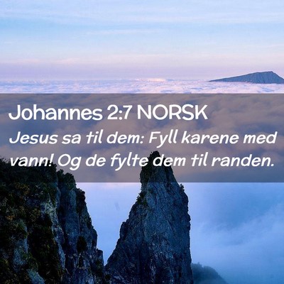 Picture 02 - Johannes 2:7 NORSK - Jesus sa til dem: Fyll karene med vann! Og de - Bible Verse Picture