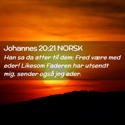 Picture 02 - Johannes 20:21 NORSK - Han sa da atter til dem: Fred være med eder! - Bible Verse Picture