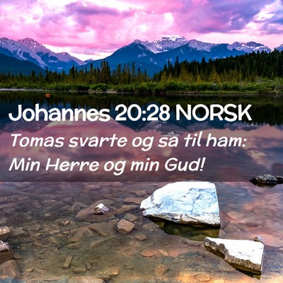 Picture 02 - Johannes 20:28 NORSK - Tomas svarte og sa til ham: Min Herre og min - Bible Verse Picture