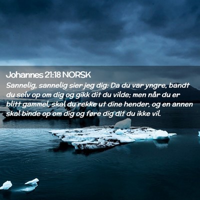 Picture 02 - Johannes 21:18 NORSK - Sannelig, sannelig sier jeg dig: Da du var yngre, - Bible Verse Picture