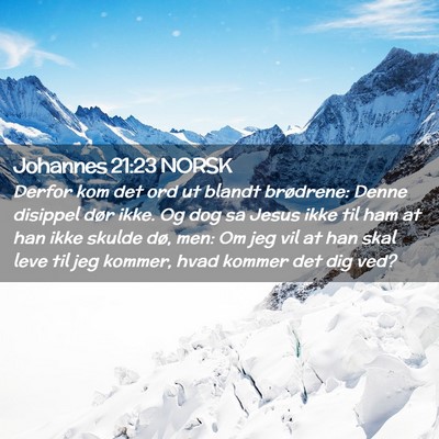 Picture 02 - Johannes 21:23 NORSK - Derfor kom det ord ut blandt brødrene: Denne - Bible Verse Picture