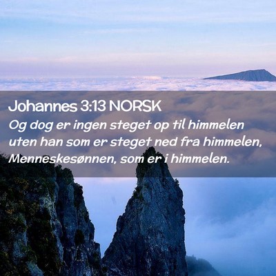 Picture 02 - Johannes 3:13 NORSK - Og dog er ingen steget op til himmelen uten han - Bible Verse Picture