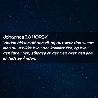 Picture 02 - Johannes 3:8 NORSK - Vinden blåser dit den vil, og du hører den - Bible Verse Picture