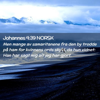 Picture 02 - Johannes 4:39 NORSK - Men mange av samaritanene fra den by trodde på - Bible Verse Picture
