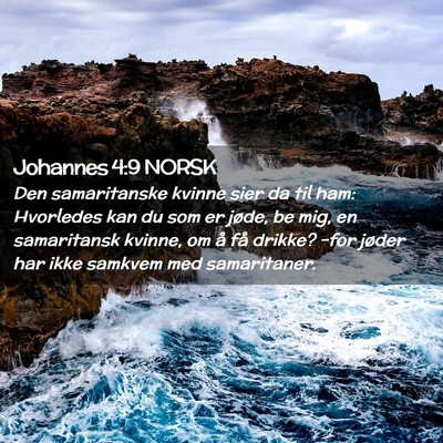 Picture 02 - Johannes 4:9 NORSK - Den samaritanske kvinne sier da til ham: - Bible Verse Picture