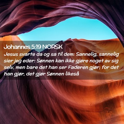 Picture 02 - Johannes 5:19 NORSK - Jesus svarte da og sa til dem: Sannelig, sannelig - Bible Verse Picture