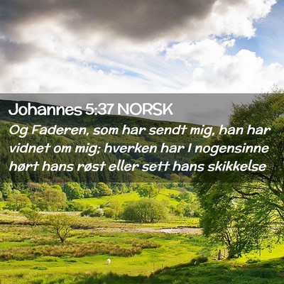 Picture 02 - Johannes 5:37 NORSK - Og Faderen, som har sendt mig, han har vidnet om - Bible Verse Picture