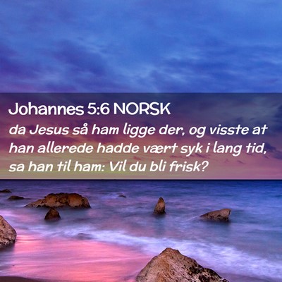 Picture 02 - Johannes 5:6 NORSK - da Jesus så ham ligge der, og visste at han - Bible Verse Picture