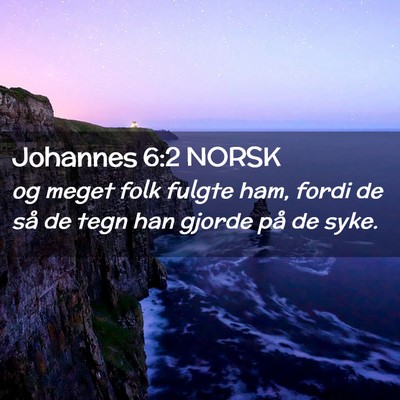Picture 02 - Johannes 6:2 NORSK - og meget folk fulgte ham, fordi de så de tegn - Bible Verse Picture