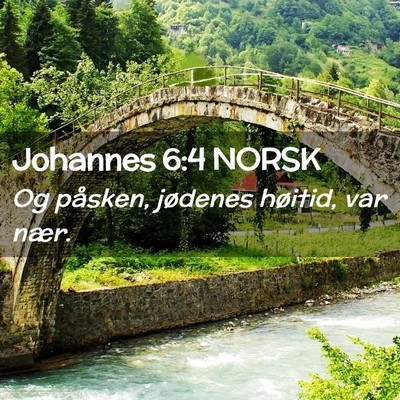 Picture 02 - Johannes 6:4 NORSK - Og påsken, jødenes høitid, var - Bible Verse Picture