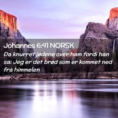 Picture 02 - Johannes 6:41 NORSK - Da knurret jødene over ham fordi han sa: Jeg er - Bible Verse Picture