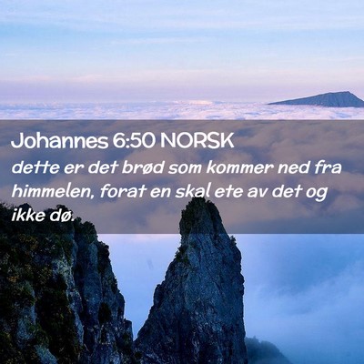 Picture 02 - Johannes 6:50 NORSK - dette er det brød som kommer ned fra himmelen, - Bible Verse Picture