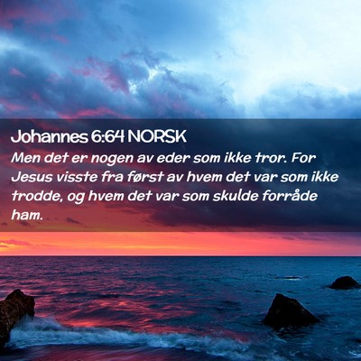 Picture 02 - Johannes 6:64 NORSK - Men det er nogen av eder som ikke tror. For Jesus - Bible Verse Picture