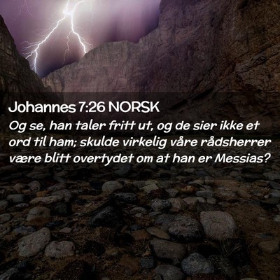 Picture 02 - Johannes 7:26 NORSK - Og se, han taler fritt ut, og de sier ikke et ord - Bible Verse Picture