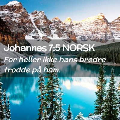 Picture 02 - Johannes 7:5 NORSK - For heller ikke hans brødre trodde på - Bible Verse Picture