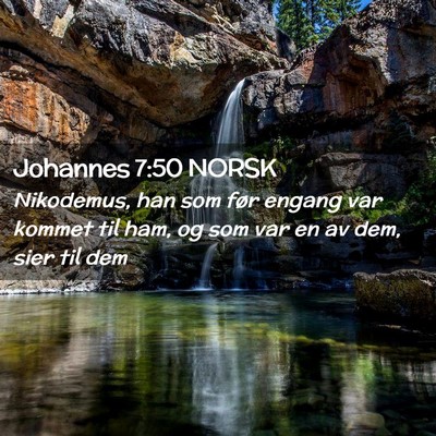 Picture 02 - Johannes 7:50 NORSK - Nikodemus, han som før engang var kommet til - Bible Verse Picture