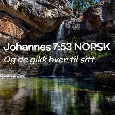Picture 02 - Johannes 7:53 NORSK - Og de gikk hver til - Bible Verse Picture