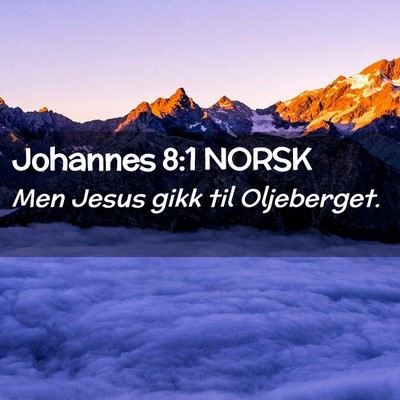 Picture 02 - Johannes 8:1 NORSK - Men Jesus gikk til - Bible Verse Picture