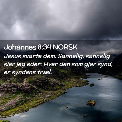 Picture 02 - Johannes 8:34 NORSK - Jesus svarte dem: Sannelig, sannelig sier jeg - Bible Verse Picture