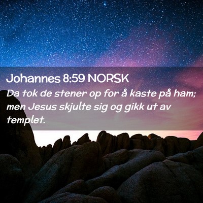 Picture 02 - Johannes 8:59 NORSK - Da tok de stener op for å kaste på ham; men - Bible Verse Picture