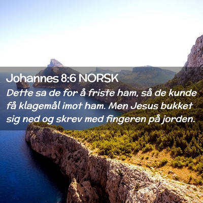 Picture 02 - Johannes 8:6 NORSK - Dette sa de for å friste ham, så de kunde få - Bible Verse Picture