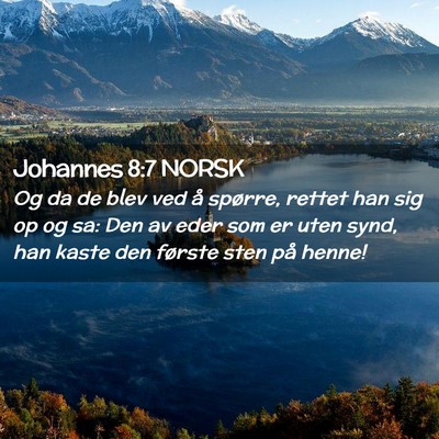 Picture 02 - Johannes 8:7 NORSK - Og da de blev ved å spørre, rettet han sig op - Bible Verse Picture