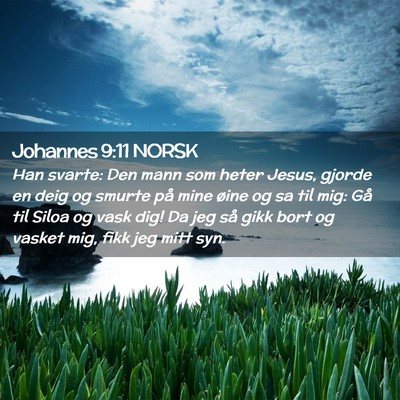 Picture 02 - Johannes 9:11 NORSK - Han svarte: Den mann som heter Jesus, gjorde en - Bible Verse Picture