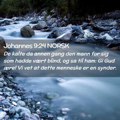Picture 02 - Johannes 9:24 NORSK - De kalte da annen gang den mann for sig som hadde - Bible Verse Picture